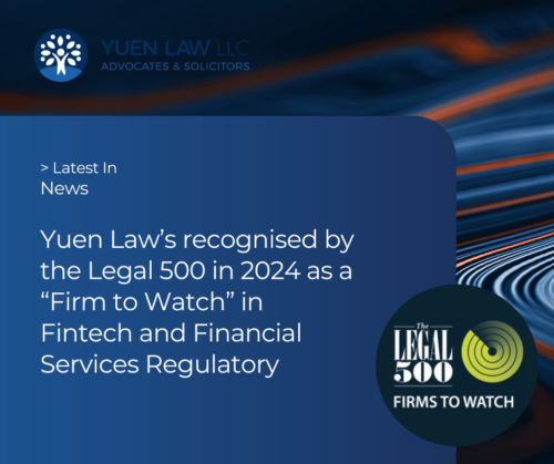 Yuen Law’s recognised by the Legal 500 in 2024 as a “Firm to Watch” in Fintech and Financial Services Regulatory