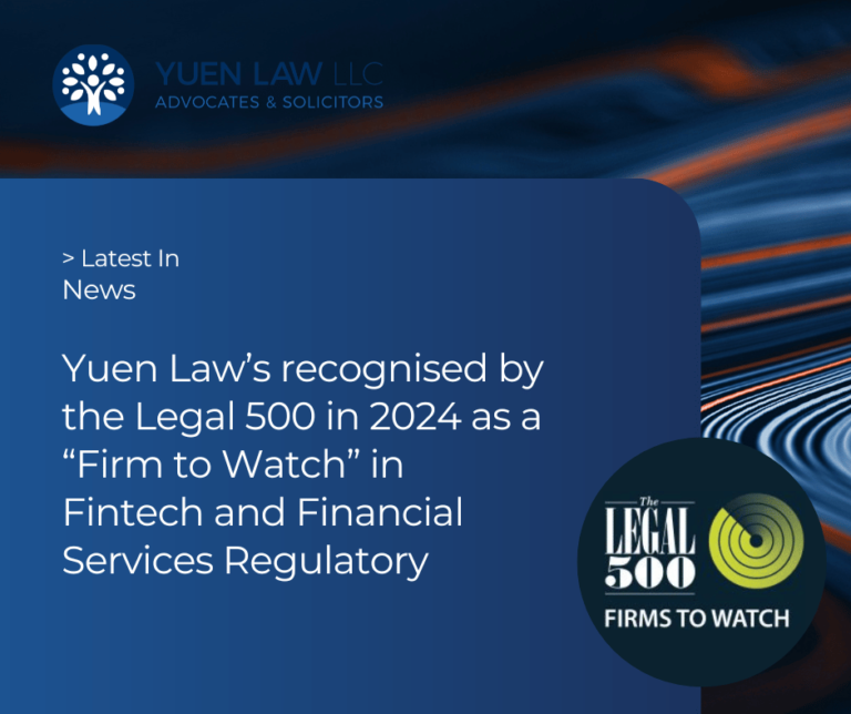 Yuen Law is recognised by Legal500 as a "Firm to Watch" in Fintech and Financial Services Regulatory in 2024