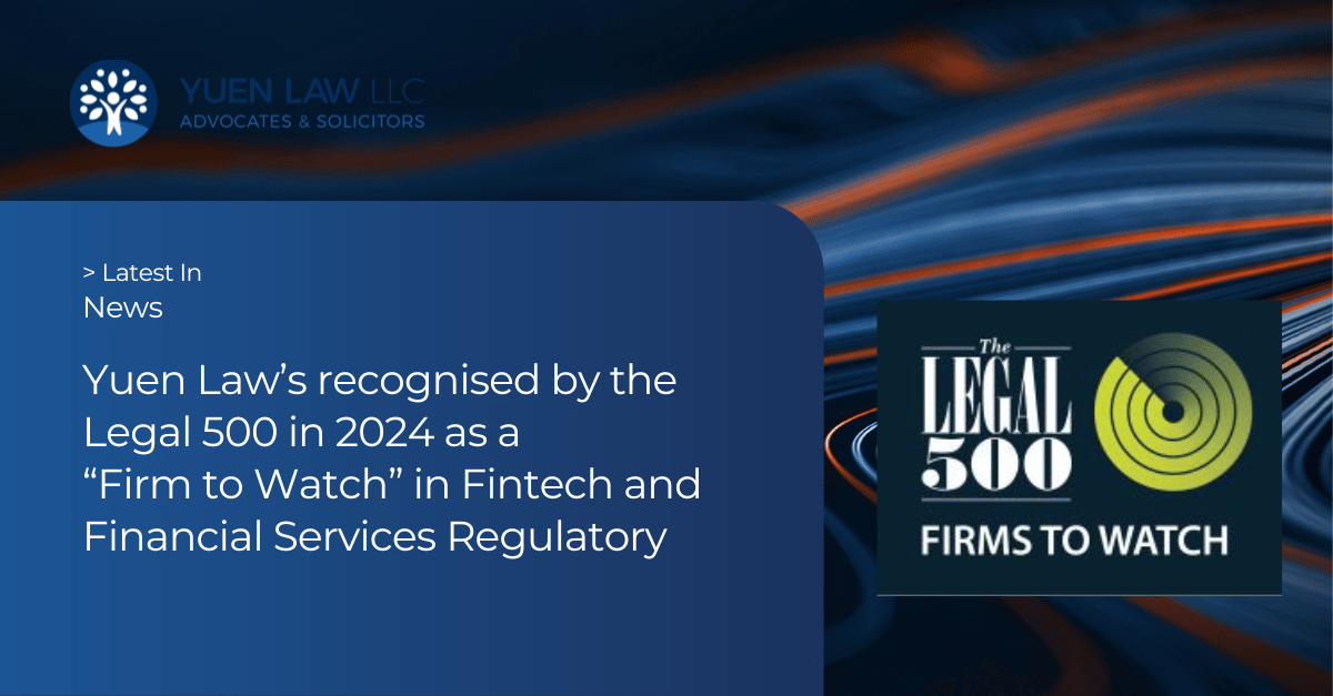 Yuen Law is recognised by The Legal 500 in 2024 as a Firm to Watch in Fintech and Financial Services REgulatory