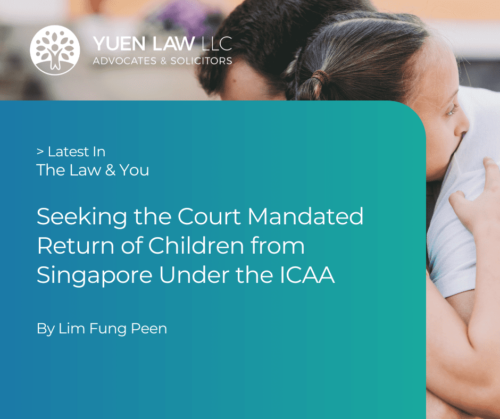 Seeking the Court Mandated Return of Children from Singapore Under the ICAA
