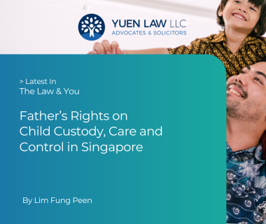 Father's Rights on Child Custody, Care and Control in Singapore