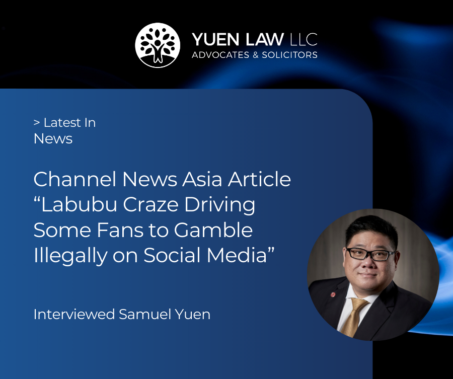 Samuel Yuen interviewed on Channel News Asia “Labubu Craze Driving Some Fans to Gamble Illegally on Social Media Platforms”