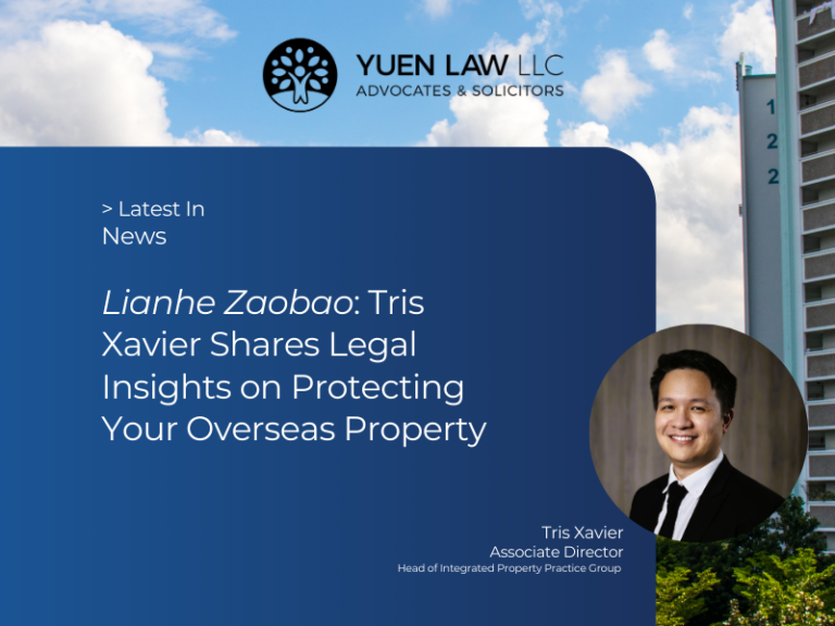 Lianhe Zaobao - Tris Xavier Shares Legal Insights on Protecting Your Overseas Property