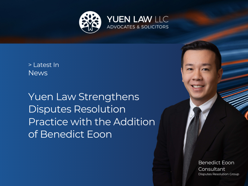 Yuen Law Strengthens Disputes Resolution Practice with the Addition of Benedict Eoon