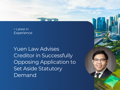 Yuen Law Experience - Yuen Law Advises Creditor in Successfully Opposing Application to Set Aside Statutory Demand