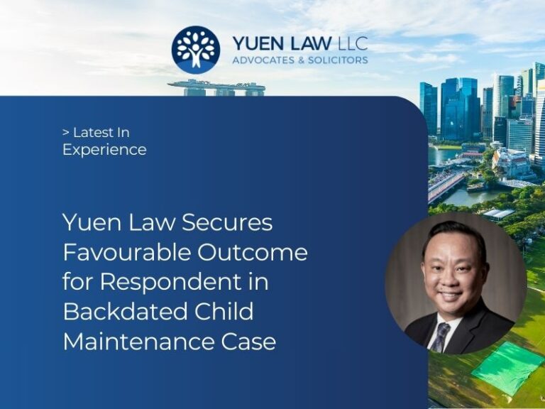 Yuen Law Experience - Yuen Law Secures Favourable Outcome for Respondent in Backdated Child Maintenance Case - XSR v XSS [2025] SGFC 108