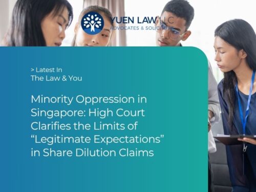 Yuen Law - The Law & You - Minority Oppression in Singapore - High Court Clarifies the Limits of Legitimate Expectations in Share Dilution Claims