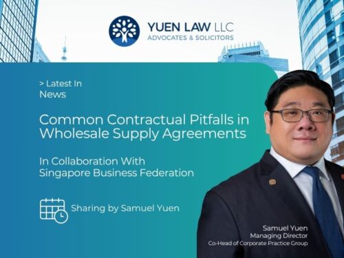 Yuen Law - The Law & You - Yuen Law x Singapore Business Federation (SBF) - Common Contractual Pitfalls Businesses Should Avoid in Wholesale Supply Agreement
