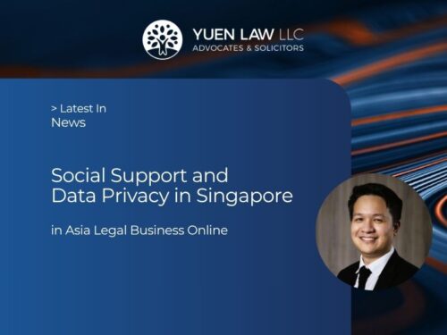 Yuen Law News - Asian Legal Business Online - PSGA Amendments - Social Support and Data Privacy in Singapore